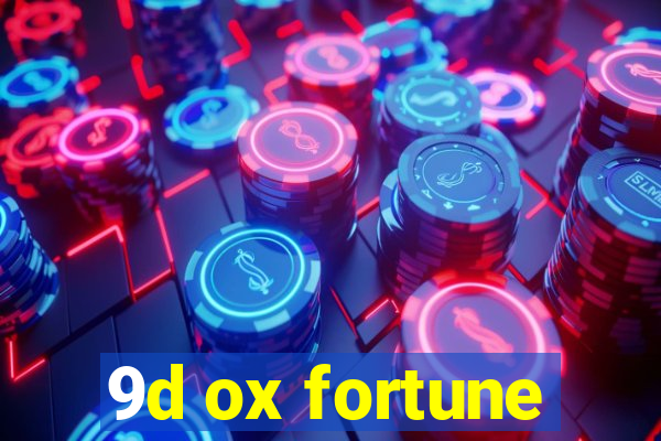 9d ox fortune